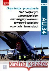 Organizacja i prow. prac w portach i temin.AU.34/1 Śliżewska Joanna Stochaj Justyna Stromecka Anna 9788302181962 WSiP - książka