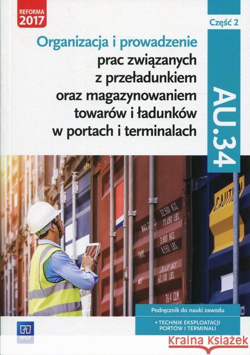 Organizacja i prow.prac w portach i termin.AU.34/2 Śliżewska Joanna Stromecka Anna Stochaj Justyna 9788302181979 WSiP - książka