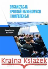 Organizacja spotkań biznesowych i konferencji Beata Sawicka, Ewa Świstak 9788366796041 Format-AB - książka