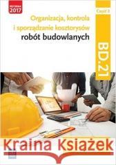 Organizacja,kontr. i sporz. kosztorysów.BD.21.cz.2 Zbigniew Romik 9788302182006 WSiP - książka