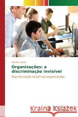 Organizações: a discriminação invisível Ladeia Renato 9786130165055 Novas Edicoes Academicas - książka