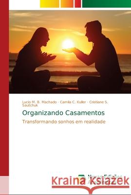 Organizando Casamentos B. Machado, Lucio M. 9786139662586 Novas Edicioes Academicas - książka