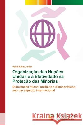 Organização das Nações Unidas e a Efetividade na Proteção das Minorias Klein Junior, Paulo 9786202179263 Novas Edicioes Academicas - książka