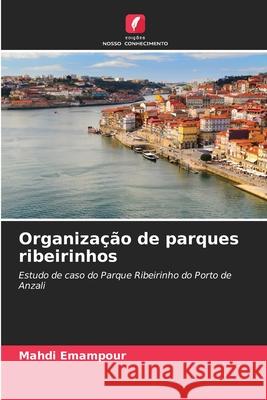 Organização de parques ribeirinhos Emampour, Mahdi 9786202424516 Edições Nosso Conhecimento - książka