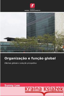 Organização e função global Lee, Sunny 9786202336871 Edições Nosso Conhecimento - książka