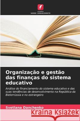 Organização e gestão das finanças do sistema educativo Danchenko, Svetlana 9786203903898 Edições Nosso Conhecimento - książka