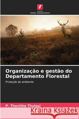 Organização e gestão do Departamento Florestal Thulasi, P. Thavitha 9786208692803 Edições Nosso Conhecimento - książka