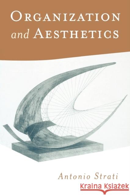 Organization and Aesthetics Antonio Strati 9780761952398 SAGE PUBLICATIONS LTD - książka