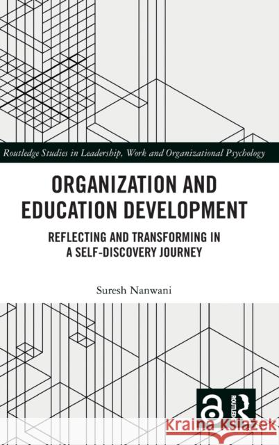 Organization and Education Development: Reflecting and Transforming in a Self-Discovery Journey Nanwani, Suresh 9780367765767 Routledge - książka