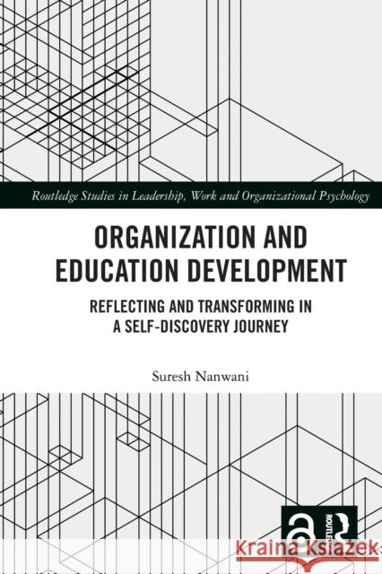 Organization and Education Development: Reflecting and Transforming in a Self-Discovery Journey Suresh Nanwani 9780367765774 Routledge - książka