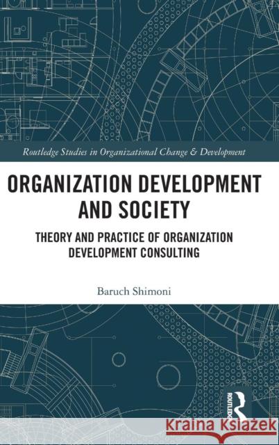 Organization Development and Society: Theory and Practice of Organization Development Consulting Baruch Shimoni 9781138569645 Routledge - książka