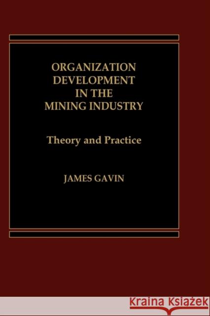 Organization Development in the Mining Industry: Theory and Practice Gavin, J. 9780275920616 Praeger Publishers - książka