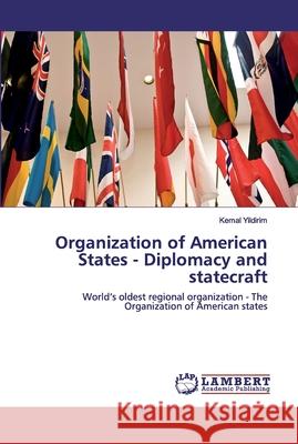 Organization of American States - Diplomacy and statecraft Kemal Yildirim 9786202552448 LAP Lambert Academic Publishing - książka