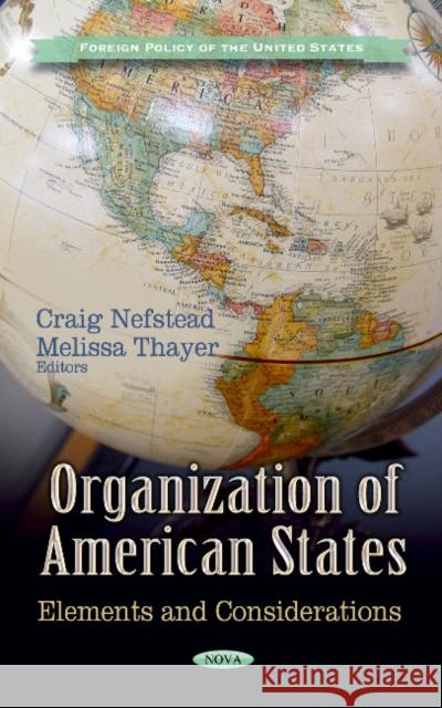 Organization of American States: Elements & Considerations Craig Nefstead, Melissa Thayer 9781622579501 Nova Science Publishers Inc - książka