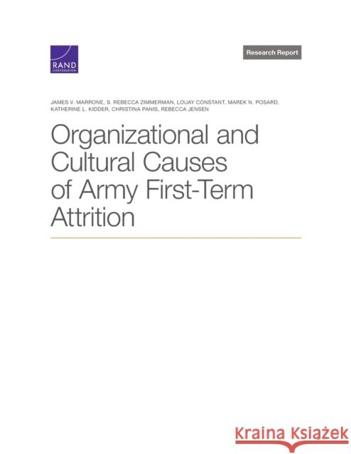 Organizational and Cultural Causes of Army First-Term Attrition James Marrone, S Zimmerman, Louay Constant, Marek Posard, Katherine Kidder, Christina Panis, Rebecca Jensen 9781977406408 RAND - książka