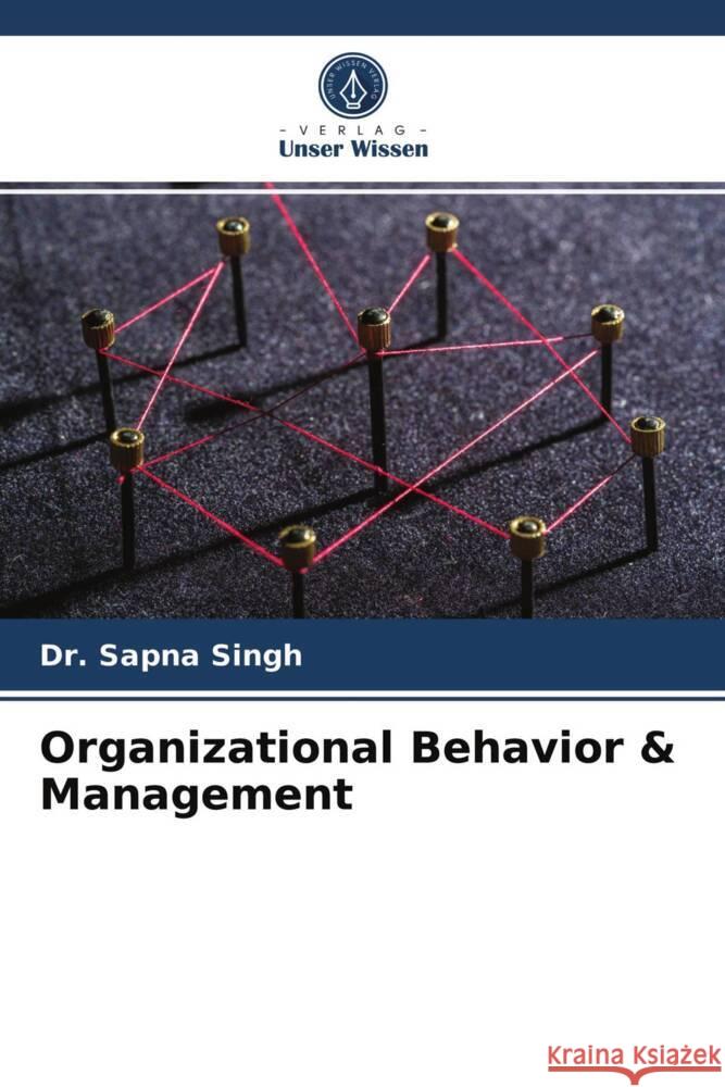 Organizational Behavior & Management Singh, Dr. Sapna 9786203947151 Verlag Unser Wissen - książka