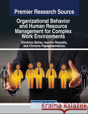Organizational Behavior and Human Resource Management for Complex Work Environments Dimitrios Belias, Ioannis Rossidis, Christos Papademetriou 9798369350232 IGI Global - książka