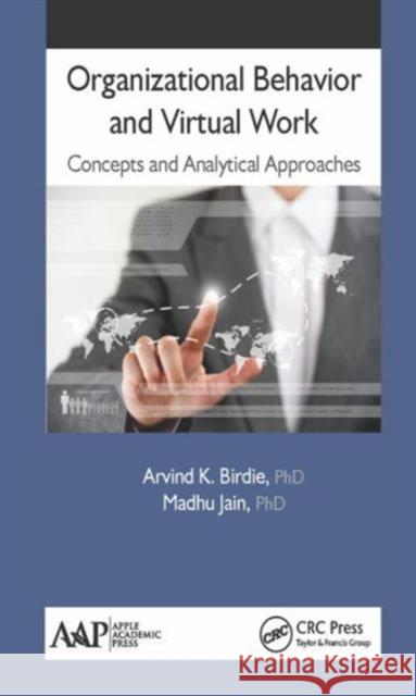 Organizational Behavior and Virtual Work: Concepts and Analytical Approaches Arvind K. Birdie Madhu Jain 9781771882835  - książka