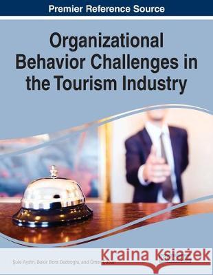 Organizational Behavior Challenges in the Tourism Industry  9781799814757 IGI Global - książka