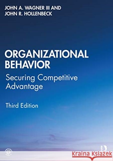 Organizational Behavior: Securing Competitive Advantage John A. Wagne John R. Hollenbeck 9780367444167 Routledge - książka