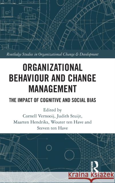 Organizational Behaviour and Change Management: The Impact of Cognitive and Social Bias Cornell Vernooij Judith Stuijt Maarten Hendriks 9781032264233 Routledge - książka