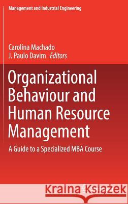 Organizational Behaviour and Human Resource Management: A Guide to a Specialized MBA Course Machado, Carolina 9783319668628 Springer - książka