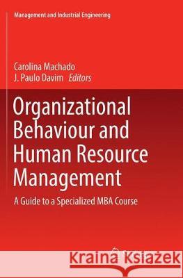 Organizational Behaviour and Human Resource Management: A Guide to a Specialized MBA Course Machado, Carolina 9783319883304 Springer - książka