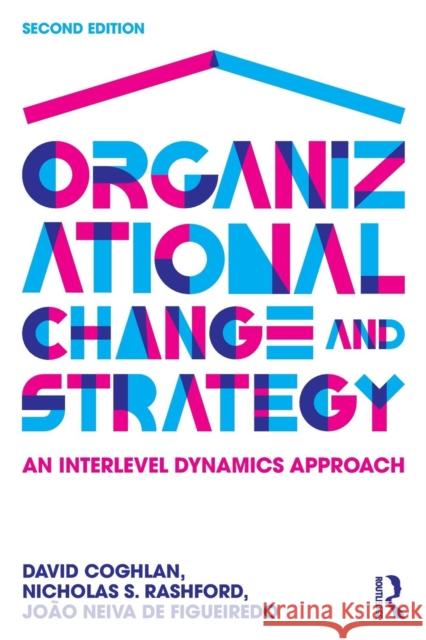 Organizational Change and Strategy: An Interlevel Dynamics Approach David Coghlan 9781138911697 Taylor & Francis - książka