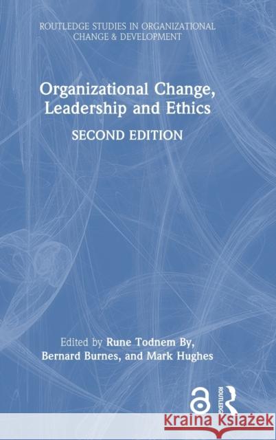 Organizational Change, Leadership and Ethics: Leading Organizations Towards Sustainability By, Rune Todnem 9780367477493 Taylor & Francis Ltd - książka