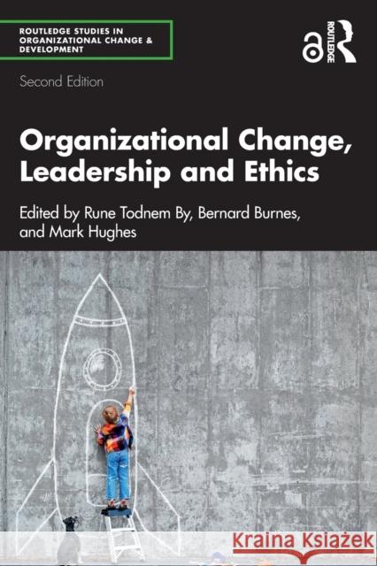 Organizational Change, Leadership and Ethics: Leading Organizations Towards Sustainability By, Rune Todnem 9780367477509 Taylor & Francis Ltd - książka