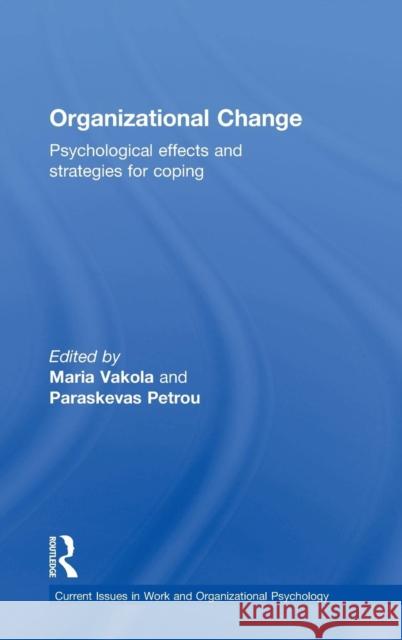 Organizational Change: Psychological Effects and Strategies for Coping Maria Vakola Paraskevas Petrou 9781138230378 Routledge - książka