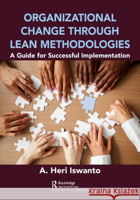 Organizational Change through Lean Methodologies: A Guide for Successful Implementation A. Heri Iswanto 9780367488819 Productivity Press - książka
