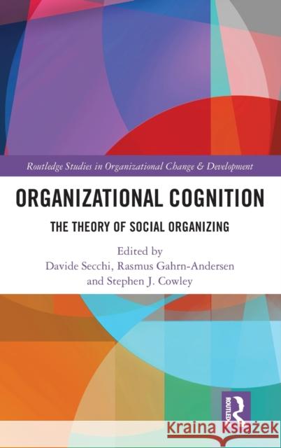 Organizational Cognition: The Theory of Social Organizing  9780367769512 Routledge - książka