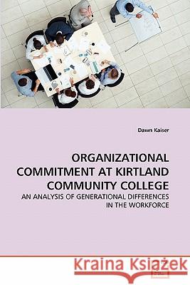 Organizational Commitment at Kirtland Community College Dawn Kaiser 9783639348507 VDM Verlag - książka