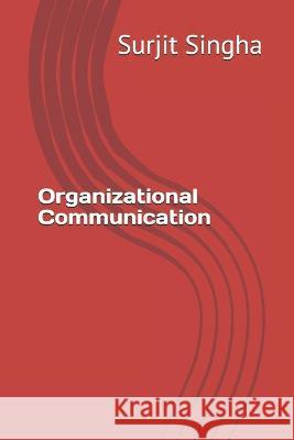 Organizational Communication Surjit Singha 9798601501538 Independently Published - książka