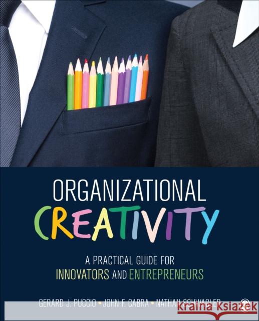 Organizational Creativity: A Practical Guide for Innovators & Entrepreneurs Gerard J. Puccio John F. Cabra Nathan Schwagler 9781452291550 Sage Publications, Inc - książka