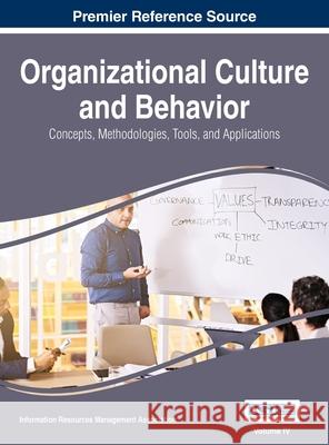 Organizational Culture and Behavior: Concepts, Methodologies, Tools, and Applications, VOL 4 Information Reso Managemen 9781668428870 Business Science Reference - książka