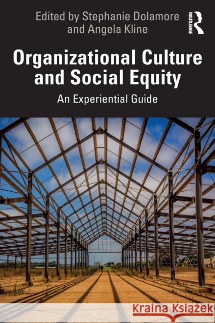 Organizational Culture and Social Equity: An Experiential Guide Angela Kline Stephanie Dolamore 9781032498126 Routledge - książka