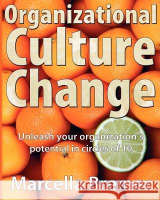 Organizational Culture Change: Unleashing your Organization's Potential in Circles of 10 Bremer, Marcella 9789081982511 Kikker Groep - książka