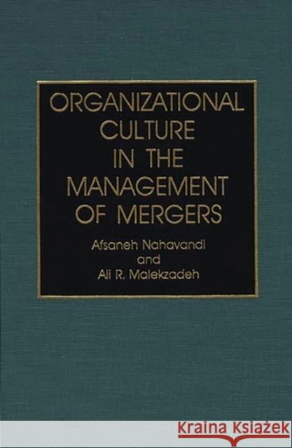 Organizational Culture in the Management of Mergers Afsaneh Nahavandi Ali R. Malekzadeh 9780899306698 Quorum Books - książka