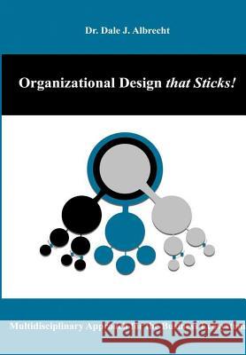 Organizational Design that Sticks! Dale Albrecht 9781948699006 Alonos Corporation - książka