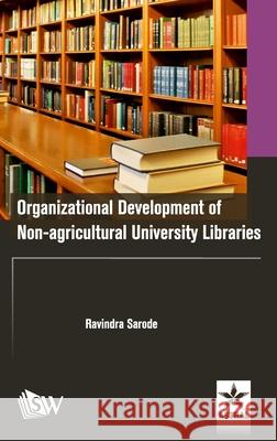 Organizational Development of Non-agricultural University Libraries Ravindra Sarode 9789389605211 Scholars World - książka