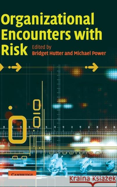 Organizational Encounters with Risk  9780521846806 CAMBRIDGE UNIVERSITY PRESS - książka