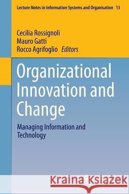 Organizational Innovation and Change: Managing Information and Technology Rossignoli, Cecilia 9783319229201 Springer - książka