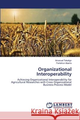 Organizational Interoperability Tekalign, Amanuel 9783659641169 LAP Lambert Academic Publishing - książka