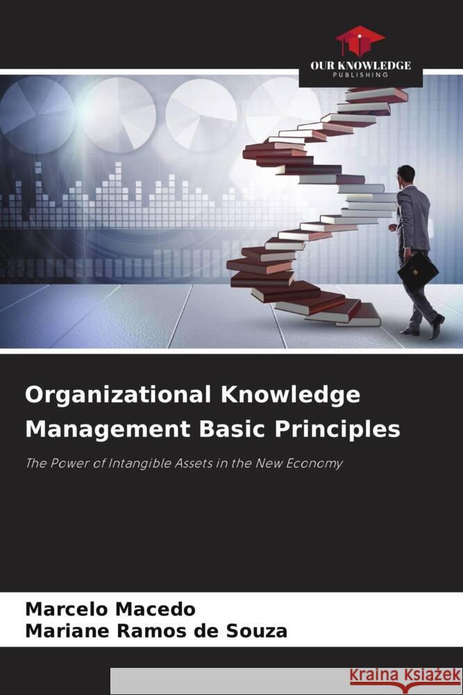Organizational Knowledge Management Basic Principles Macedo, Marcelo, Souza, Mariane Ramos de 9786205165669 Our Knowledge Publishing - książka