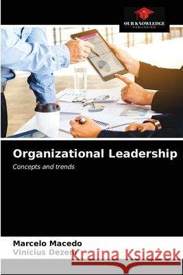 Organizational Leadership Marcelo Macedo, Vinicius Dezem 9786203642759 Our Knowledge Publishing - książka