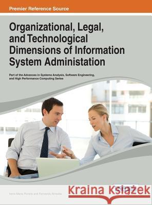 Organizational, Legal, and Technological Dimensions of Information System Administration Portela, Irene Maria 9781466645264 Information Science Reference - książka
