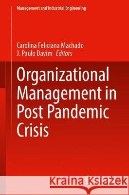 Organizational Management in Post Pandemic Crisis Carolina Machado J. Paulo Davim 9783030980511 Springer - książka
