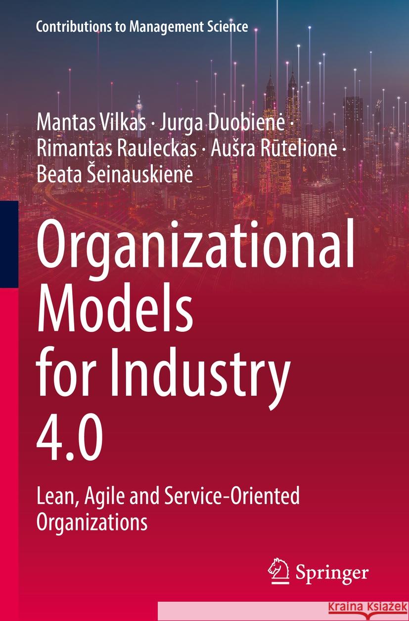 Organizational Models for Industry 4.0 Mantas Vilkas, Jurga Duobienė, Rimantas Rauleckas 9783031149900 Springer International Publishing - książka